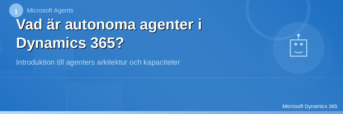 Vad är autonoma agenter i Dynamics 365?