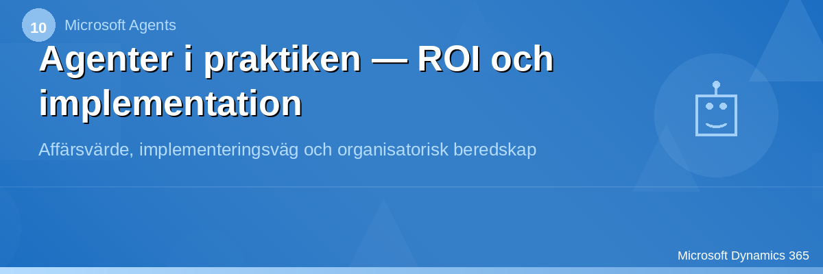 Agenter i praktiken — ROI och implementation